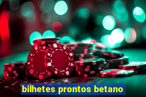 bilhetes prontos betano